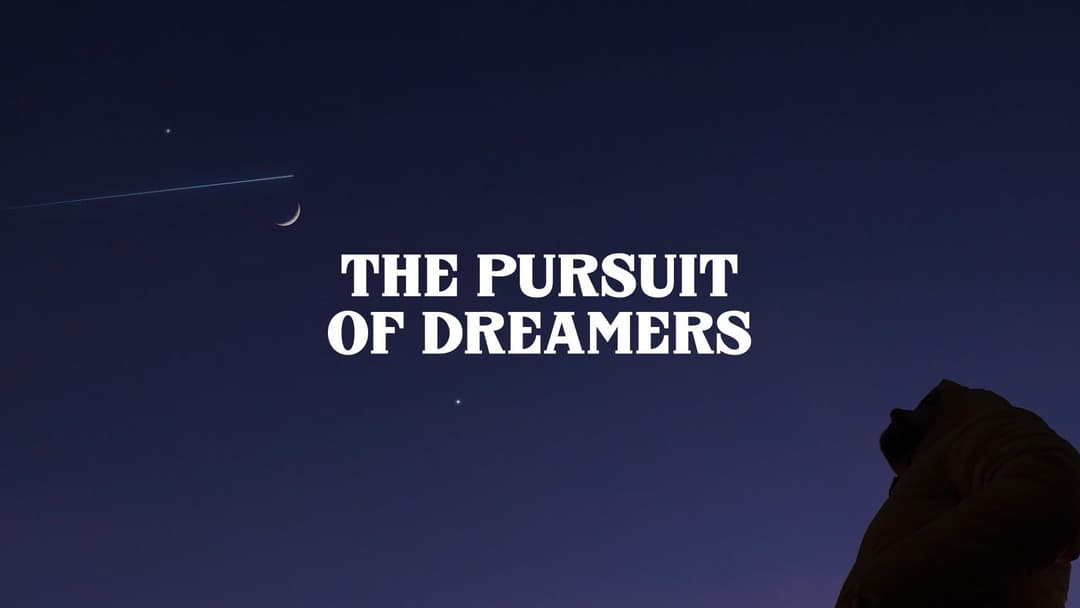 The Pursuit of Dreamers